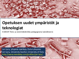Luento 3: Opetuksen uudet ympäristöt ja teknologiat (äänet eivät ole synkassa diojen kanssa, kiitos slidesharen) Luento 3: Opetuksen uudet ympäristöt ja teknologiat (äänet eivät ole synkassa diojen kanssa, kiitos slidesharen)