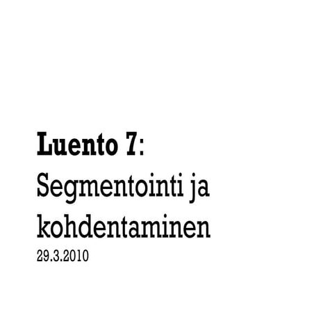 Luento 7 Segmentointi