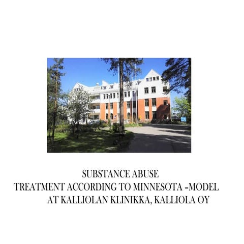  Substance Abuse Treatment According to Minnesota Model at Kalliolan Klinikka...