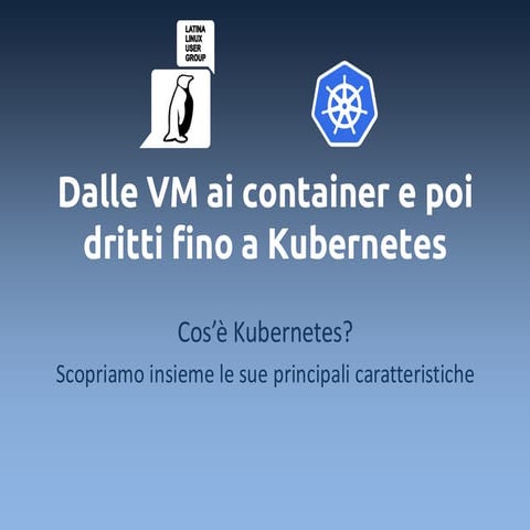 Dalle VM ai container e poi dritti fino a Kubernetes | PDF