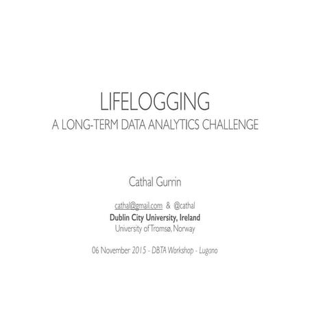 Lifelogging - A long term data analytics challenge