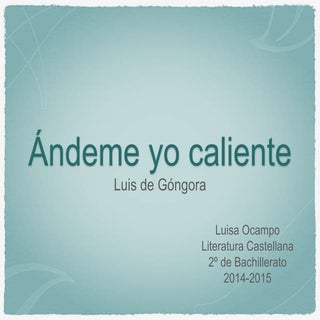 Luis de góngora ándeme yo calient...