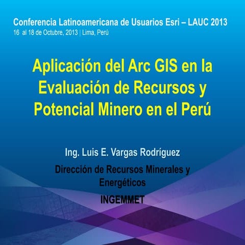 Aplicación del ArcGIS en la Evaluación de Recursos y Potencial Minero en el P...
