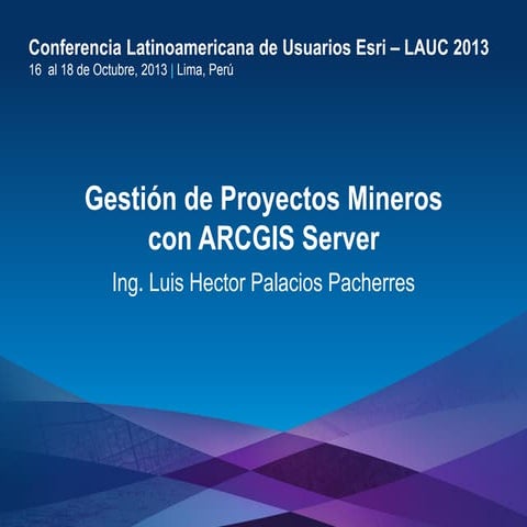 Gestión de proyectos mineros con ArcGIS Server, Luis Palacios Pacherres - Vol...