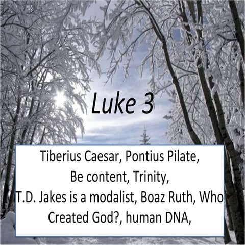 Luke 3, Tiberius Caesar, Pontius Pilate, Be content, Trinity, T.D ...