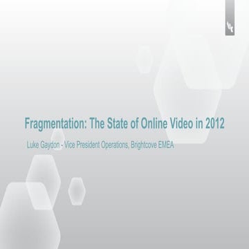 Luke Gaydon, Brightcove 'Fragmentation & the State of Online Video'