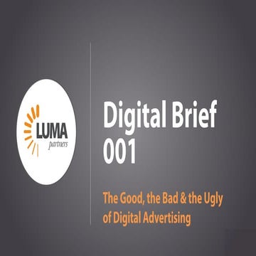 LUMA Digital Brief 001 - The Good, the Bad & the Ugly of Digital Advertising
