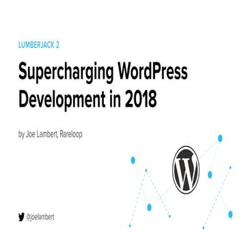 Lumberjack 2 - Supercharging WordPress in 2018