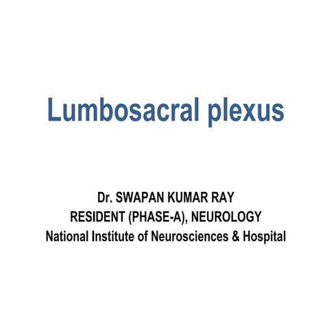 Lumbosacral plexus by dr swapan (1)