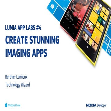 LUMIA APP LABS: CREATE STUNNING IMAGING APPS FOR LUMIA PHONES