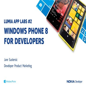 LUMIA APP LABS: WINDOWS PHONE 8 FOR NOKIA DEVELOPERS