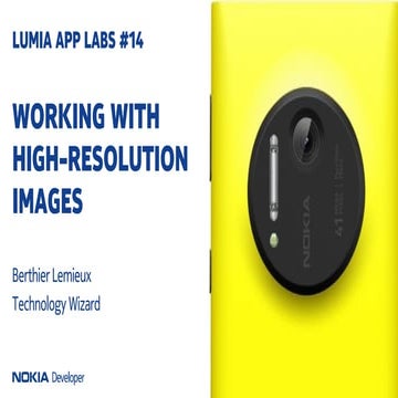 LUMIA APP LABS #14: WORKING WITH HIGH-RESOLUTION IMAGES IN WINDOWS PHONE 8