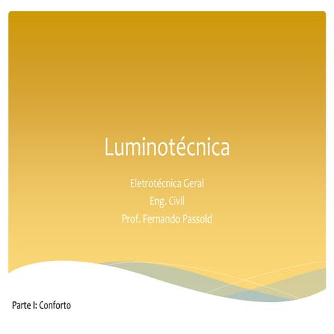 Luminotecnica: Parte 1) Fator Conforto e outras definições.