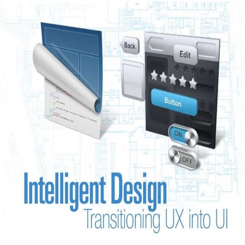 Intelligent Design - Transitioning UX into UI | PPT