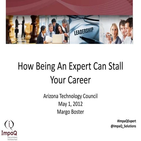 Lunch and Learn: Why Being an Expert can Hurt your Career, ImpaQ Solutions
