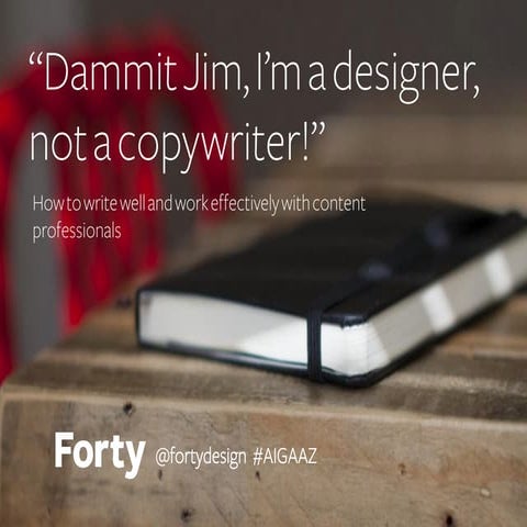 “Dammit, Jim! I’m a designer, not a copywriter!”