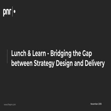 Lunch& Learn  - Bridging the gap between strategy design and delivery