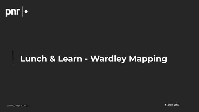 Lunch & Learn -  Wardley mapping