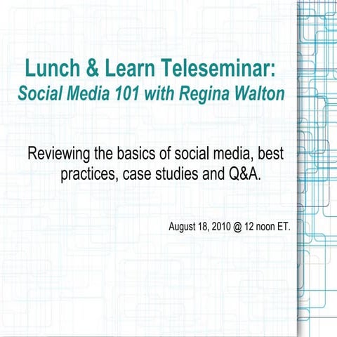 Lunch & learn teleseminar social media 101 with regina walton