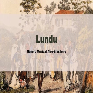 Lundu Gênero Musical Afro-Brasileiro | PPTX