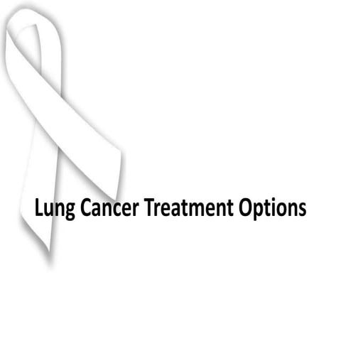 Lung cancer treatment options | PPTX