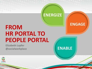 Changing HR Portals to People Portals: Energize, Engage and Enable Your Emplo...