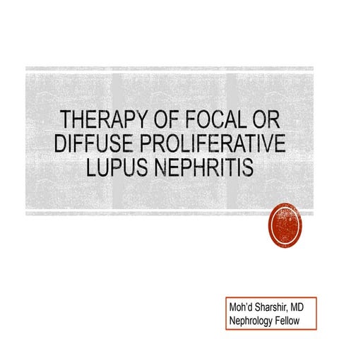 Therapy of focal or diffuse proliferative lupus nephritis, Moh'd sharshir