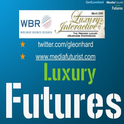 The Future of the Luxury Market Gerd Leonhard @ Luxury Interactive London Mar...