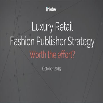 Luxury Retail Fashion Publishing Strategy: Worth the Effort? Kirsty Hulse