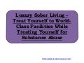 Luxury Sober Living – Treat Yourself to World-Class Facilities While Treating Yourself for Substance Abuse