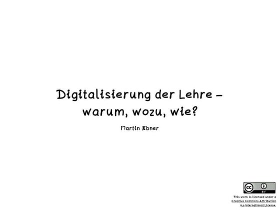 Digitalisierung der Lehre –  warum, wozu, wie?