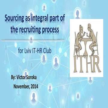 Sourcing as integral part of recruiting process (Lviv HR IT Club)