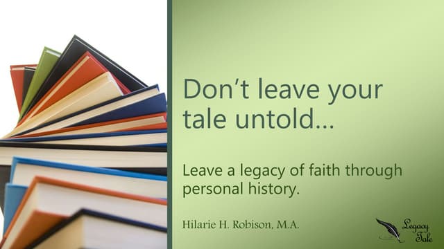 Legacy Tale: Leave a legacy of faith through personal history