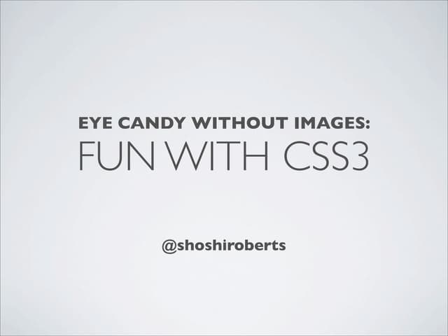 Eye Candy Without Images: Fun With CSS3