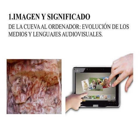 Imagen y significado, de la cueva al ordenador.