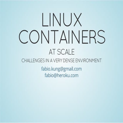 Linux Containers at scale: challenges in a very dense environment