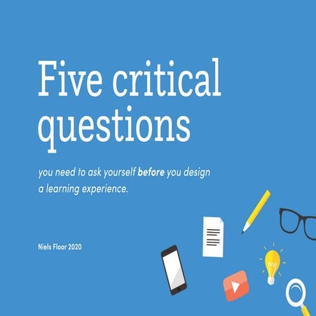 Five Critical Questions to Design Effective Learning Experiences with ...