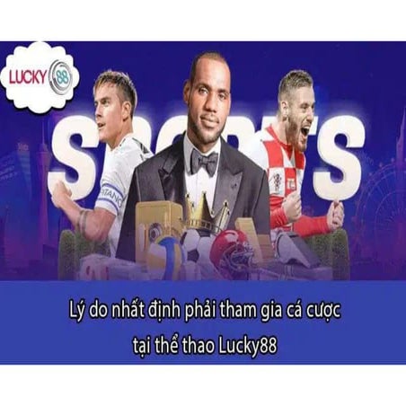 Lucky88: Giao Diện Đẹp, Cá Cược Thể Thao Dễ Dàng | PDF