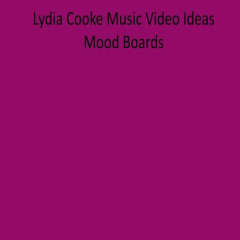 Lydia cooke music video ideas powerpoint