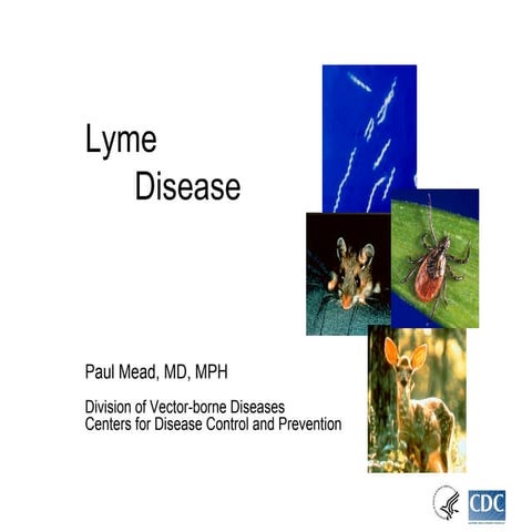Lyme Disease Town Meeting Dr. Mead, CDCP