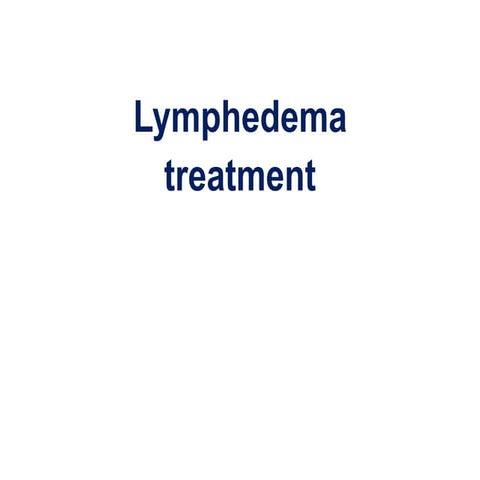 Lymphedema Treatment Ranim A Elmasry Pptx