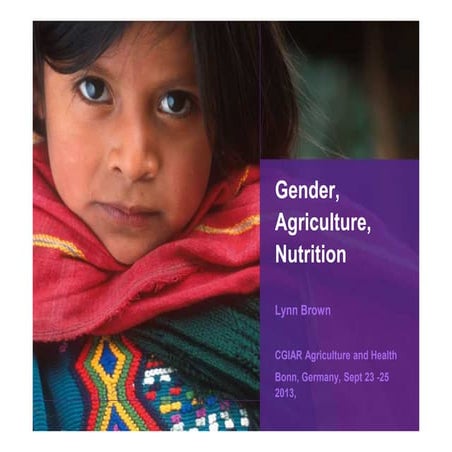 Lynn Brown, World Bank "Gender, Agriculture, Nutrition"  (Undernutrition Sess...