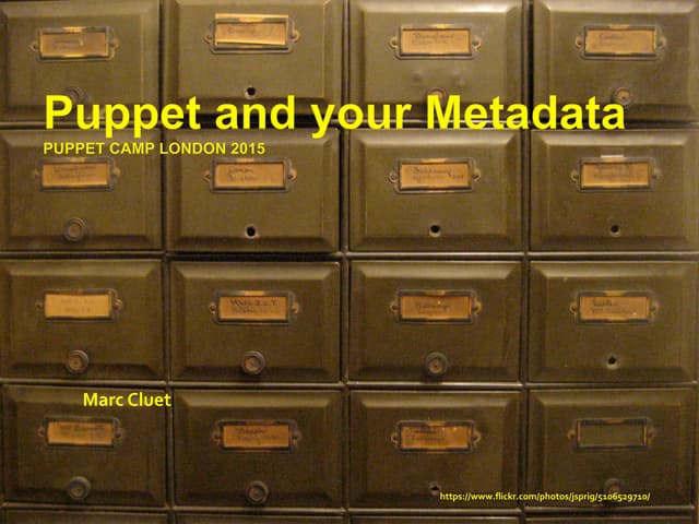 Puppet and your Metadata - PuppetCamp London 2015