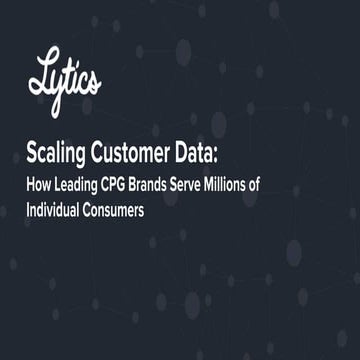 Scaling Customer Data: How Leading CPG Brands Serve Millions of Individual Customers [James McDermott]
