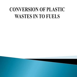 Plastic wastes into fuels ppt for C...