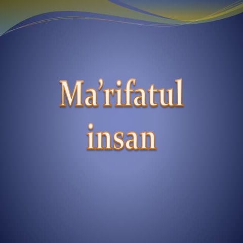 Ma'rifatul insan | PPTX