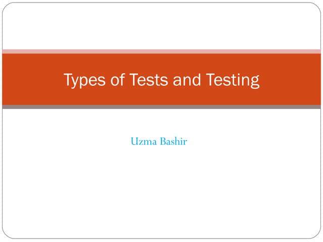 Types of test and testing