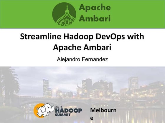 Streamline Hadoop DevOps with Apache Ambari