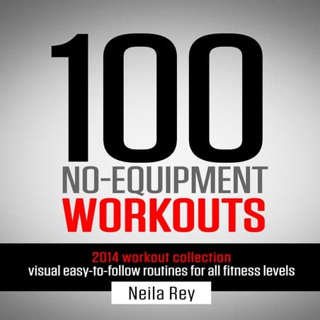 100 no-equipment-workouts-2014-by-neilarey | PDF