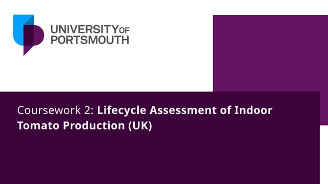 M23999 Coursework 2 PRESENTATION - Lifecycle Assesment of Indoor Tomato Production